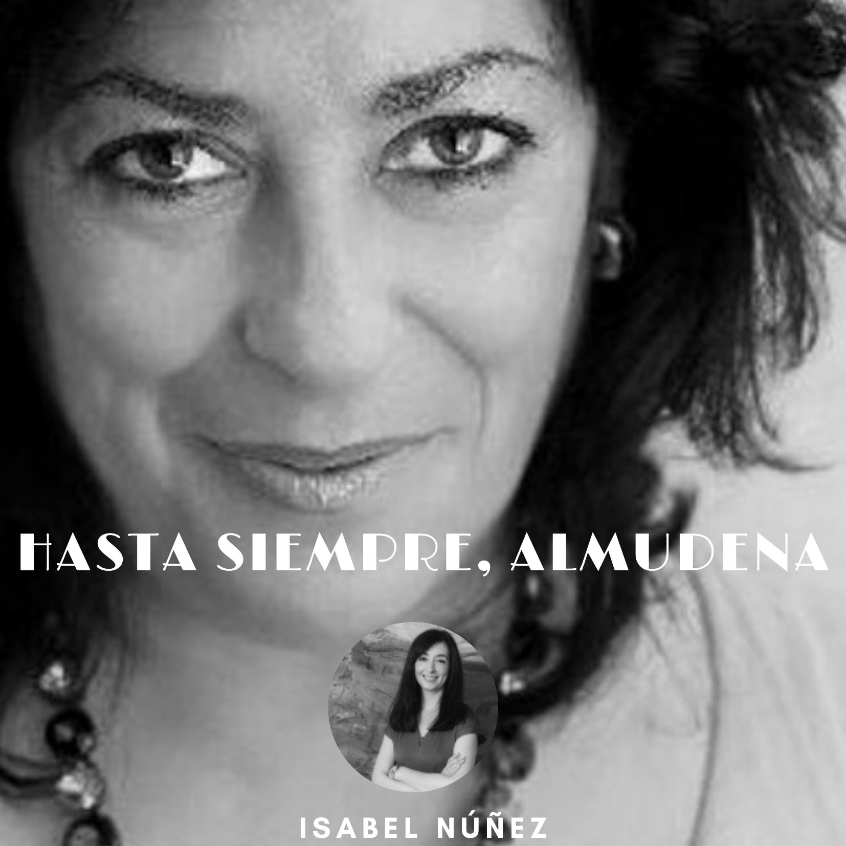 Hasta siempre, Almudena-Isabel-Nuñez