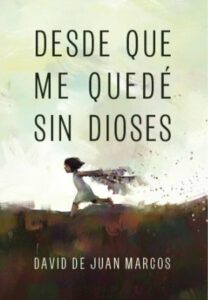 Desde que me quedé sin dioses de David de Juan